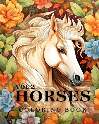 Horses Coloring Book vol.2: 50 Beautiful Horse Portraits, Relax & Find Your True Colors by Huntelar, James