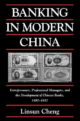 Banking in Modern China by Cheng, Linsun