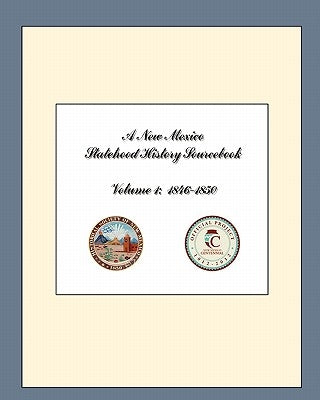 A New Mexico Statehood History Sourcebook Volume 1: 1846-1850 by Stevenson, Michael G.