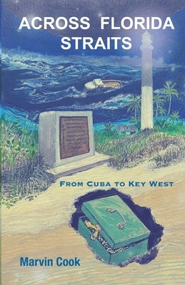 Across Florida Straits: From Cuba to Key West by Cook, Marvin