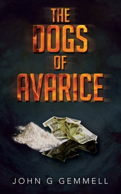 The Dogs of Avarice by Gemmell, John G.