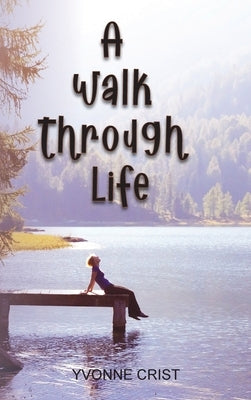 A Walk Through Life by Crist, Yvonne
