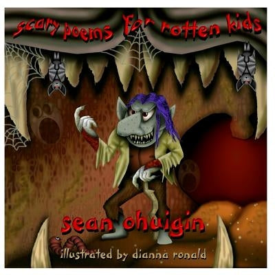 Scary Poems for Rotten Kids by Ronald, Dianna
