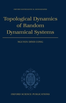 Topological Dynamics of Random Dynamical Systems by Cong, Nguyen Dinh