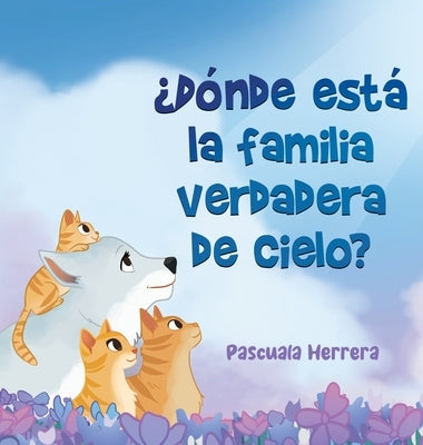 ¿Dónde Está la Familia Verdadera de Cielo? by Herrera