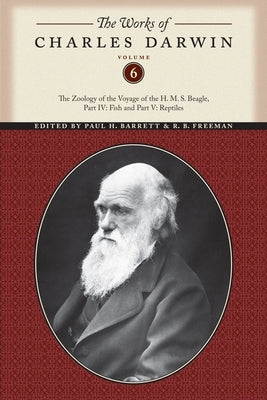 The Works of Charles Darwin, Volume 6: The Zoology of the Voyage of the H. M. S. Beagle, Part IV: Fish and Part V: Reptiles by Darwin, Charles