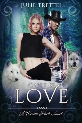 Can't Be Love by Trettel, Julie