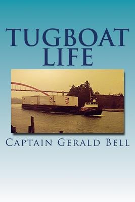 Tug Boat Life by Bell, Gerald R.