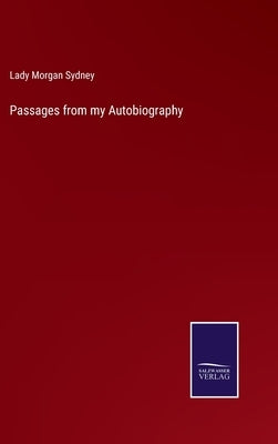 Passages from my Autobiography by Sydney, Lady Morgan