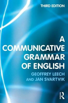 A Communicative Grammar of English by Leech, Geoffrey
