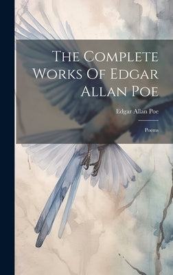 The Complete Works Of Edgar Allan Poe: Poems by Poe, Edgar Allan