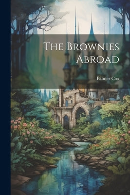 The Brownies Abroad by Cox, Palmer