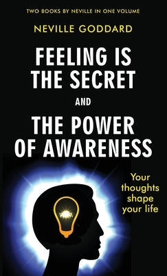 Feeling Is the Secret and The Power of Awareness by Goddard, Neville