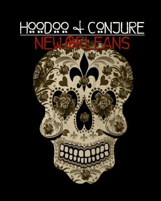 Hoodoo and Conjure: New Orleans by Morrison, Dorothy