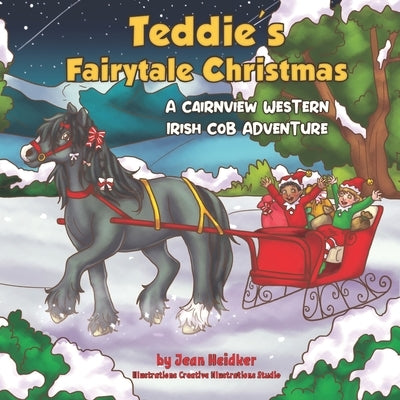 Teddie's Fairytale Christmas: A Cairnview Western Irish Cob Adventure by Heidker, Jean I.