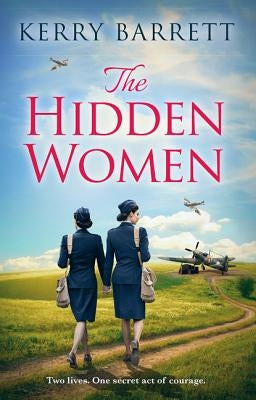 The Hidden Women: An Inspirational Historical Novel about Sisterhood by Barrett, Kerry