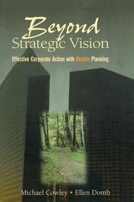 Beyond Strategic Vision by Cowley, Michael