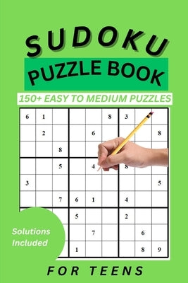 Sudoku Book for Teens: 150 Easy to Medium Puzzles for Teens by Josephson, Dave