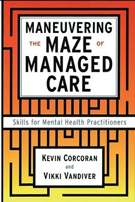 Maneuvering the Maze: Skills for Mental Health Practitioners by VanDiver, Vicki