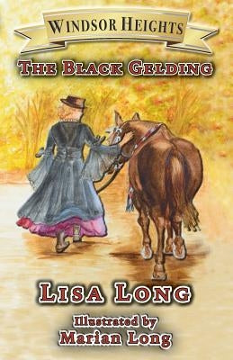Windsor Heights Book 8: The Black Gelding by Long, Lisa