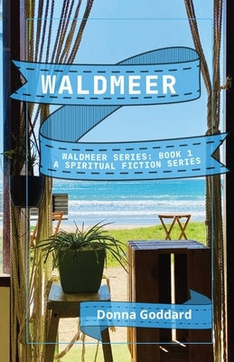 Waldmeer: A Spiritual Fiction Series by Goddard, Donna