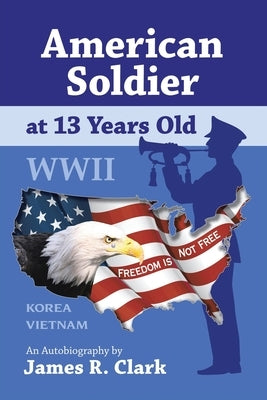 American Soldier at 13 Yrs Old Wwii by Clark, James R.