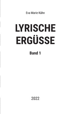 Lyrische Ergüsse: Band 1 - 2022 by KÃ¼hn, Eva Marie