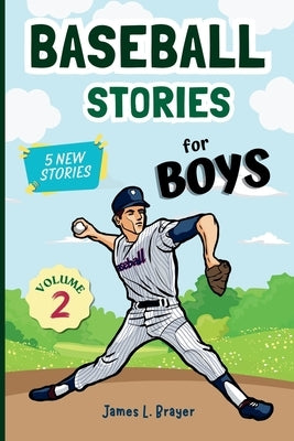 Baseball Stories for Boys - Volume 2 by Brayer, James L.