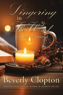 Lingering in the Word by Clopton, Beverly