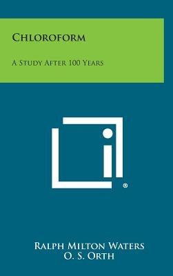 Chloroform: A Study After 100 Years by Waters, Ralph Milton