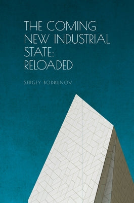 The Coming of New Industrial State: Reloaded by Bodrunov, Sergey