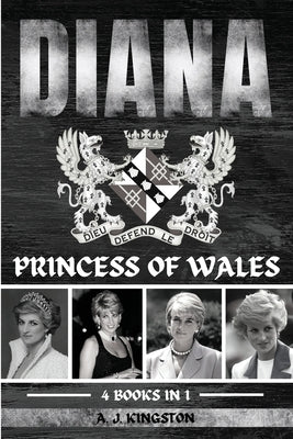 Diana: Princess Of Wales by Kingston, A. J.