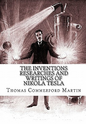 The Inventions Researches And Writings of Nikola Tesla by Publications, Jv