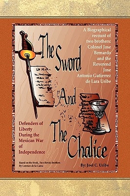 The Sword and the Chalice by Uribe, Joel C.