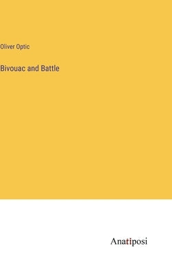 Bivouac and Battle by Optic, Oliver
