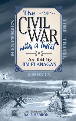 The Civil War: With a Twist by Flanagan, Jim