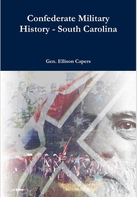 Confederate Military History - South Carolina by Capers, Ellison
