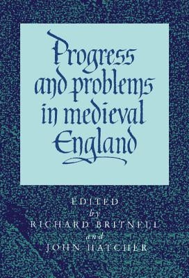 Progress and Problems in Medieval England by Britnell, Richard