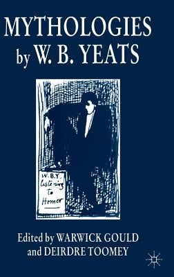 Mythologies by W.B.Yeats by Gould, Warwick