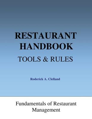 Restaurant Handbook - Tools & Rules: Fundamentals of Restaurant Management by Clelland, Roderick a.