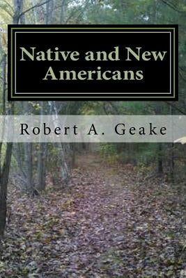 Native and New Americans: Indians and Settlers in Southern New England by Geake, Robert a.