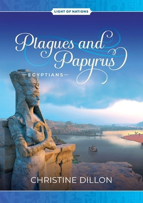 Plagues and Papyrus - Egyptians by Dillon, Christine