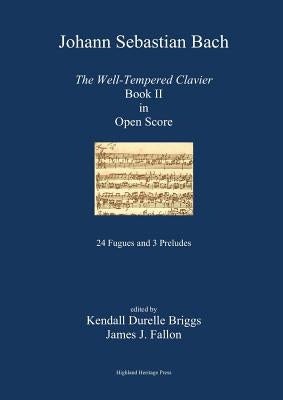 J. S. Bach the Well-Tempered Clavier Book II in Open Score by Briggs, Kendall Durelle