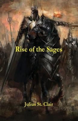 Rise of the Sages (Book #7 of the Sage Saga) by St Clair, Julius