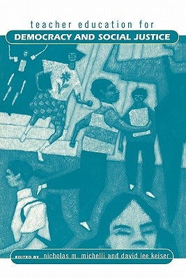 Teacher Education for Democracy and Social Justice by Keiser Lee, David