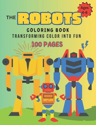 Robot Coloring Book 100 Pages: Transforming Color Into Fun by Shaffer, Julie Ann