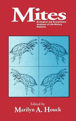 Mites: Ecological and Evolutionary Analyses of Life-History Patterns by Houck, Marilyn A.