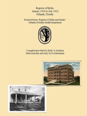 Orlando Births 1910-1922 by Stockton, Betty Jo