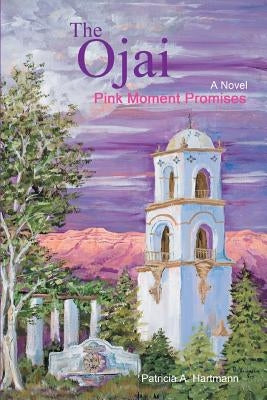 The Ojai: Pink Moment Promises by Hartmann, Patricia a.