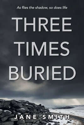 Three Times Buried by Smith, Jane